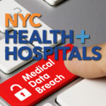 PHI Exposed Due to NYC Health + Hospitals Data Breach